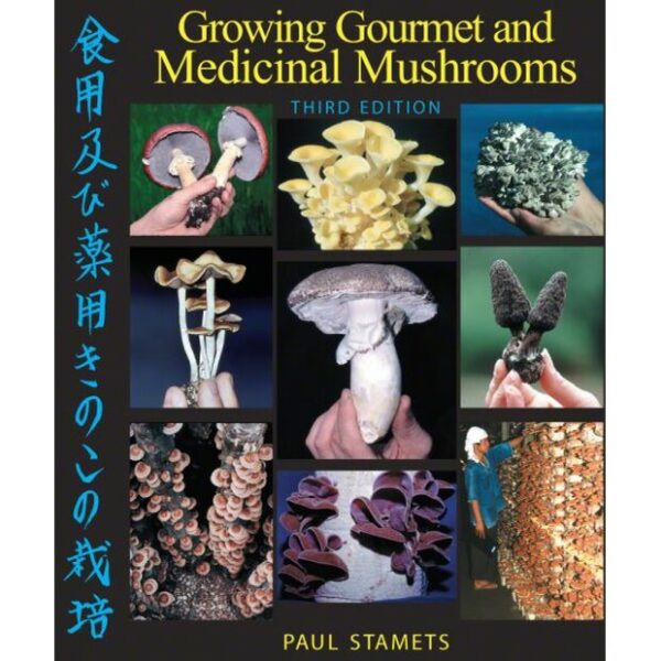 Growing Gourmet & Medicinal Mushrooms, Dr. Paul Stamets