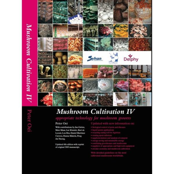 Mushroom Cultivation IV - Appropriate Technology for Mushroom Growers, Peter Oei