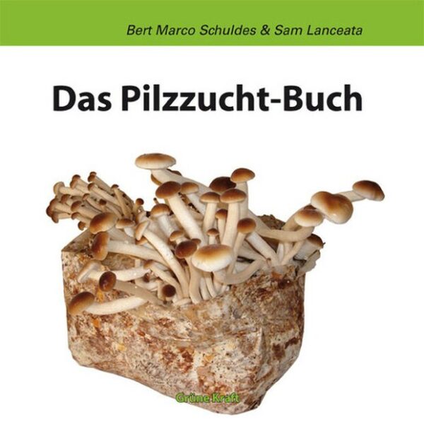Das Pilzzucht-Buch, Bert M. S., Sam L.