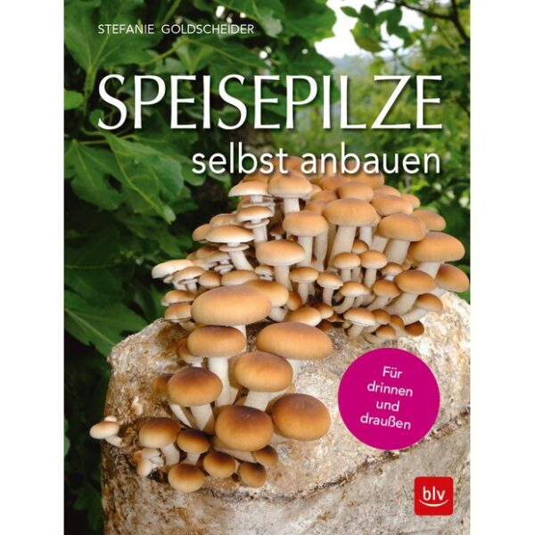 Speisepilze selbst anbauen, für drinnen und draußen, Stefanie Goldscheider