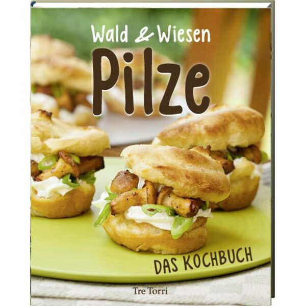 Wald & Wiesen Pilze - Das Kochbuch von Ralf Frenzel, Dieter Gewalt