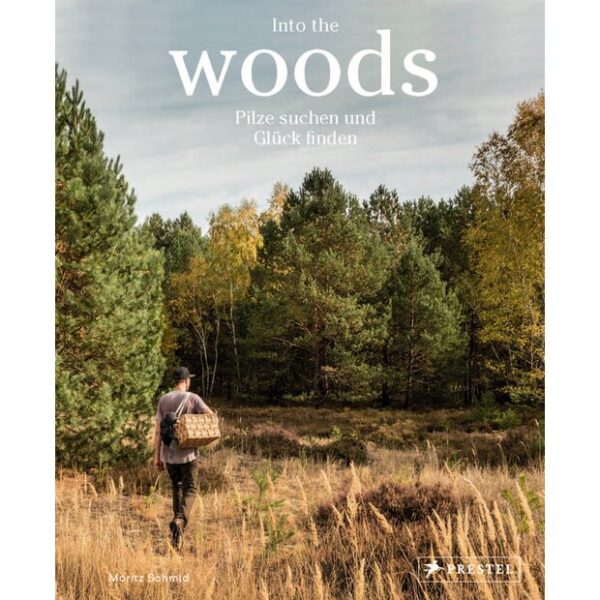 Into the woods - Pilze suchen und Glück finden, Moritz Schmid